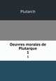 Oeuvres morales de Plutarque. 1, Plutarch 