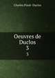 Oeuvres de Duclos.. 3, Charles Pinot- Duclos 