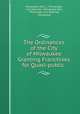 The Ordinances of the City of Milwaukee Granting Franchises for Quasi-public ., Milwaukee (Wis .), Milwaukee, City Attorney, Milwaukee (Wis, Milwaukee City Attorney, Milwaukee 
