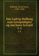 Om Ludvig Holberg som lystspildigter og om hans lystspil. 1-2, Rahbek, Knud Lyne, 1760-1830 