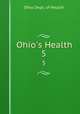 Ohio`s Health. 5, Ohio Dept. of Health 
