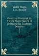Oeuvres illustres de Victor Hugo: Notes et prfaces par l`auteur: Dessins .. 2, Victor Hugo, J. A . Beauce 