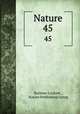 Nature. 45, Norman Lockyer , Nature Publishing Group 