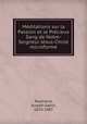 Meditations sur la Passion et le Precieux Sang de Notre-Seigneur Jesus-Christ microforme, Raymond, Joseph-Sabin, 1810-1887 