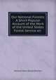 Our National Forests: A Short Popular Account of the Work of the United States Forest Service on ., Richard Hans Douai Boerker 