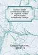 Outlines in the constitutional history of England. For the use of classes in Wellesley College, Coman, Katharine, 1857-1915 