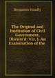The Original and Institution of Civil Government, Discuss