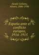 Espana ante el conflicto europeo, 1914-1915, Alvaro Alcala Galiano 