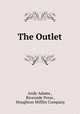 The Outlet, Andy Adams , Riverside Press , Houghton Mifflin Company 