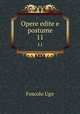 Opere edite e postume. 11, Foscolo Ugo 