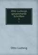 Otto Ludwigs gesammelte Schriften. 1, Otto Ludwig 