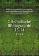 Orientalische Bibliographie. 13-14, Deutsche Morgenlandische Gesellschaft 