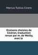 Oraisons choisies de Ciceron, traduction revue par m. de Wailly, avec le ., Marcus Tullius Cicero 