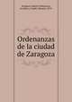 Ordenanzas de la ciudad de Zaragoza, Manuel Mora y Gaudo 