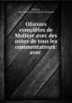 OEuvres completes de Moliere avec des notes de tous les commentateurs: avec ., Moliere 