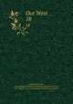 Out West. 18, Southwest Society , Archaeological Institute of America Southwest Society, F.A . Pattee & Co , Archaeological Institute of America 