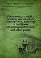 Parliamentary logick: to which are subjoined two speeches, delivered in the House of Commons of Ireland, and other pieces, Hamilton, William Gerard, 1729-1796,Woodruff, Douglas, 1897- former owner. MChB,Malone, Edmond, 1741-1812 ed,Johnson, Samuel, 1709-1784 