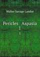 Pericles & Aspasia. 1, Walter Savage Landor 