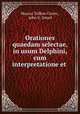 Orationes quaedam selectae, in usum Delphini, cum interpretatione et ., Marcus Tullius Cicero , John G. Smart 