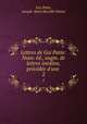 Lettres de Gui Patin: Nouv. ed., augm. de lettres inedites, precedee d