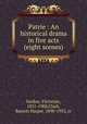 Patrie : An historical drama in five acts (eight scenes), Sardou, Victorien, 1831-1908,Clark, Barrett Harper. 1890-1953, tr 
