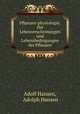 Pflanzen-physiologie: Die Lebenserscheinungen und Lebensbedingungen der Pflanzen, Adolf Hansen, Adolph Hansen 