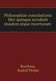 Philosophiae consolationis libri quinque accedunt eiusdem atque incertorum ., Boethius, Rudolf Peiper 