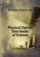Physical Optics: Text-books of Science, Glazebrook Richard 
