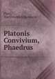 Platonis Convivium, Phaedrus, Karl Friedrich Hermann Plato 
