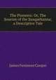 The Pioneers: Or, The Sources of the Susquehanna; a Descriptive Tale, James Fenimore Cooper 