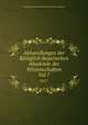 Abhandlungen der Kniglich Bayerischen Akademie der Wissenschaften. Vol 7, Koniglich-Bayerische Akademie der Wissenschaften 