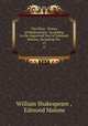 The Plays & Poems of Shakespeare: According to the Improved Text of Edmund Malone, Including the .. 15, William Shakespeare , Edmond Malone 