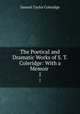 The Poetical and Dramatic Works of S. T. Coleridge: With a Memoir .. 1, Samuel Taylor Coleridge 