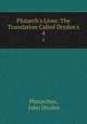 Plutarch`s Lives: The Translation Called Dryden`s. 4, Plutarchus, John Dryden 