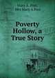 Poverty Hollow, a True Story., Mary A. Post, Mrs Mary A Post 