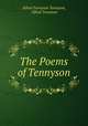 The Poems of Tennyson, Alfred Tennyson Tennyson, Alfred Tennyson 