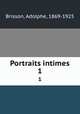 Portraits intimes. 1, Brisson, Adolphe, 1869-1925 