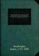 A new literal translation from the original Greek of all the apostolical epistles : with a commentary and notes, philological, critical, explanatory, and practical, to which is added A history of the life of the Apostle Paul. 3, MacKnight, James, 1721-1800 