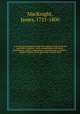 A new literal translation from the original Greek of all the apostolical epistles : with a commentary and notes, philological, critical, explanatory, and practical, to which is added A history of the life of the Apostle Paul. 4, MacKnight, James, 1721-1800 