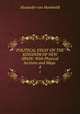 POLITICAL ESSAY ON THE KINGDOM OF NEW SPAIN: With Physical Sections and Maps .. 4, Alexander von Humboldt 