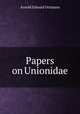Papers on Unionidae, Arnold Edward Ortmann 