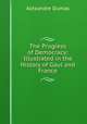 The Progress of Democracy: Illustrated in the History of Gaul and France, Alexandre Dumas 