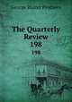 The Quarterly Review. 198, Prothero, G. W. (George Walter), 1848-1922 