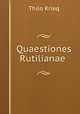 Quaestiones Rutilianae ., Thilo Krieq 