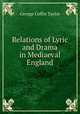 Relations of Lyric and Drama in Mediaeval England, George Coffin Taylor 