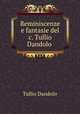 Reminiscenze e fantasie del c. Tullio Dandolo ., Tullio Dandolo 