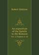 An exposition of the Epistle to the Romans. Vol. 2 Chapters 6-10, Haldane, Robert, 1764-1842 