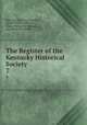 The Register of the Kentucky Historical Society. 7, Kentucky Historical Society, Jennie (Chinn ) Morton, Harry Vernon McChesney, Bayless Evans Hardin 
