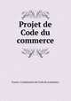 Projet de Code du commerce, France. Commission de Code du commerce 
