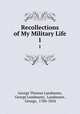 Recollections of My Military Life. 1, George Thomas Landmann, George Landmann, Landmann , George, 1780-1854 